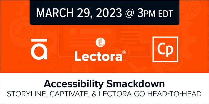 Accessibility Smackdown: Storyline, Captivate, and Lectora go Head-to-Head March 29, 2023 at 3PM EDT