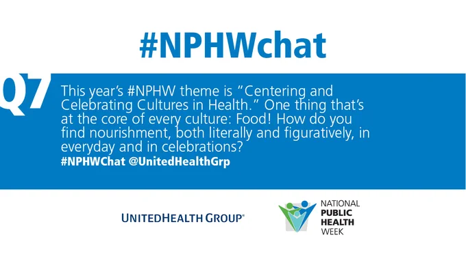 Q7 This year’s #NPHW theme is “Centering and Celebrating Cultures in Health.” One thing that’s at the core of every culture: Food! How do you find nourishment, both literally and figuratively, in everyday and in celebrations? #NPHWChat @UnitedHealthGrp