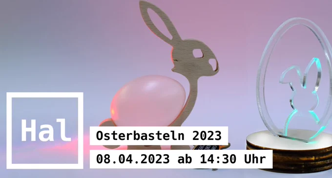 Osterbasteln 2023 im Hacklabor - 08.04.2023 ab 14.30 Uhr