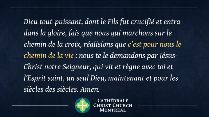 Dieu tout puissant et éternel, c’est par amour pour toute l’humanité que tu nous as envoyé ton Fils, notre Sauveur, Jésus-Christ, qui a adopté la forme humaine et est mort cruellement sur la croix. Aide-nous à imiter son humilité pour que nous puissions participer à sa résurrection, par Jésus-Christ notre Seigneur, qui vit et règne avec toi et l’Esprit saint, un seul Dieu, pour les siècles des siècles. Amen.