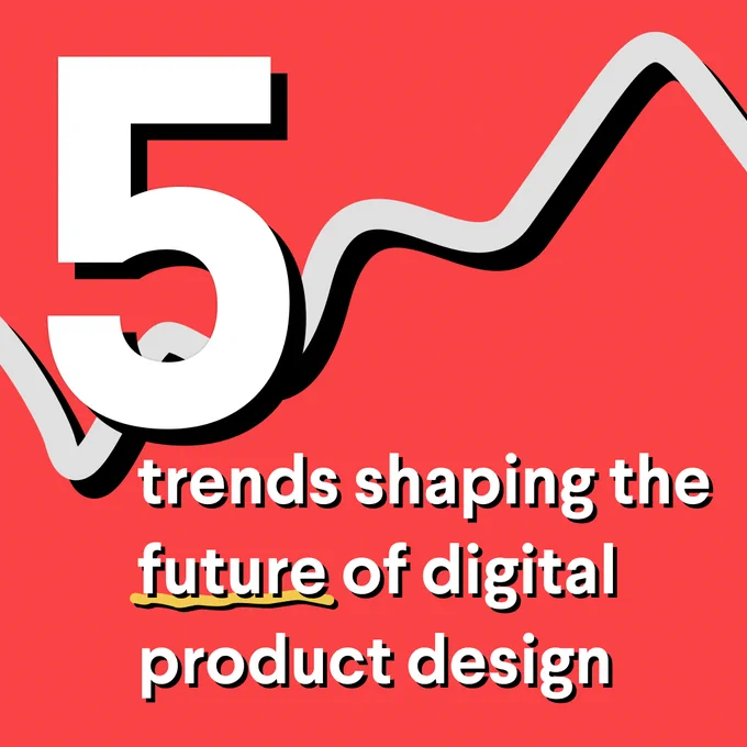 cover image displaying text "5 trends shaping the future of digital product design"