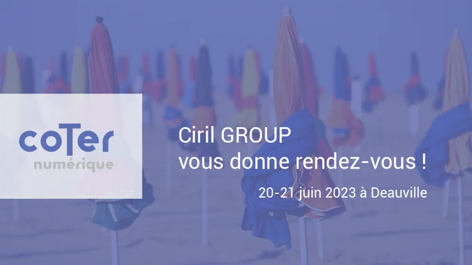 Coter Numérique 2023 : Ciril GROUP vous donne rendez-vous !