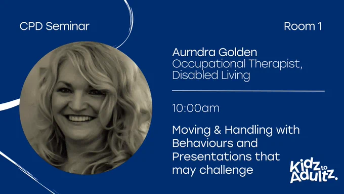 An image of Aurndra Golden. Text says CPD seminar, room 1, Aurndra Golden, Occupational Therapist at Disabled Living, 10:00am, 'Moving & Handling with Behaviours and Presentations that may Challenge'. 