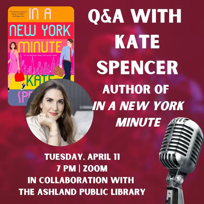 Q&A With Kate Spencer/ Author of In a New York Minute/ Tuesday, April 11/ 7 PM | Zoom/ In collaboration with the Ashland Public Library