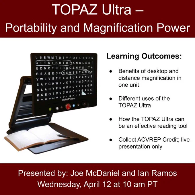 TOPAZ Ultra - Portability and Magnification Power. Pictured on left; TOPAZ Ultra. Learning outcomes listed. Joe and Ian, presenters. April 12 at 10 AM PT.