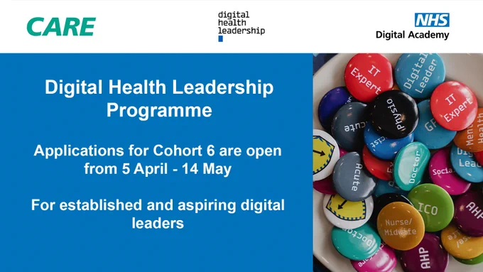 CARE logo
DHLP logo
NHS Digital Academy logo
Digital Health Leadership Programme
Applications for Cohort 6 are open from 5 April - 14 May
For established and aspiring digital leaders