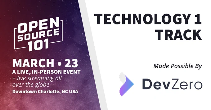 Left half of the background is a starfield with a red to blue filter. Right half is white. Text reads Open Source 101. March 23. A live, in-person event   live streaming all over the globe. Downtown Charlotte, NC USA. Technology 1 Track. Made Possible by DevZero