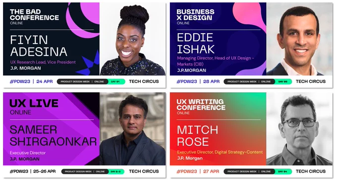 Design at J.P. Morgan is super excited to announce the stellar speaker lineup for the upcoming Tech Circus Product Design Week Virtual Conference.

Eddie Ishak - Listening to Your Customer is Bad for Your Business - Business x Design
Fiyin Adesina - ESG Discovery platform research - The Bad Conference
Mitch Rose - It’s Not Just UX Content. It’s Branding - UX Writing Conference
Sameer Shirgaonkar - Designing for human condition - UX Live

We invite you to join us and get your ticket now
24-28 April, Global Online - Virtual Conference