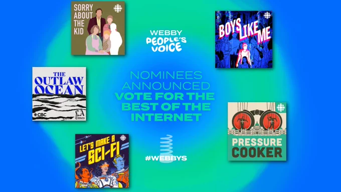 Words read: WEBBY PEOPLE'S VOICE - Nominees announced - vote for the best of the internet. The podcast art for Sorry About The Kid, The Outlaw Ocean, Let's Make A Sci Fi, Boys Like Me and Pressure Cooker are featured.