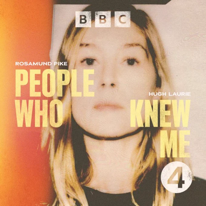 Rosamund Pike appears on the cover art for People Who Knew Me, an audio drama in which she stars alongside Hugh Laurie