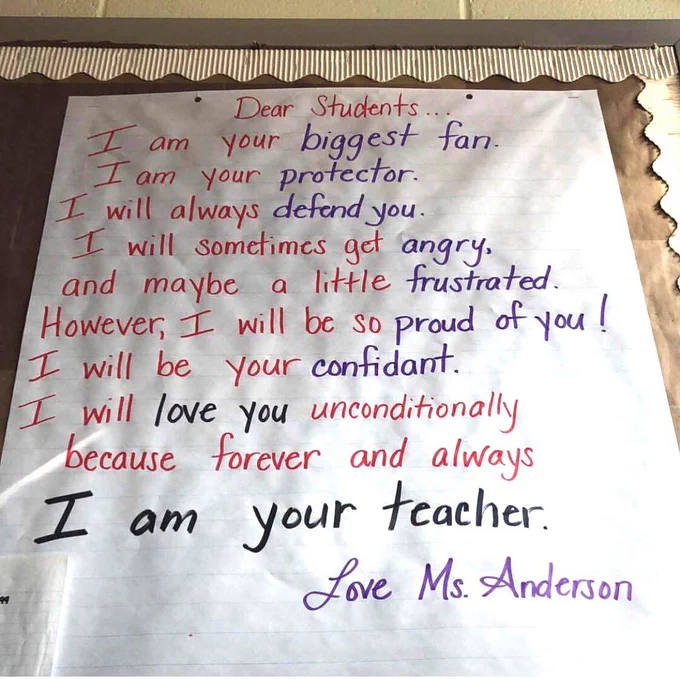 White bulletin board with the text: "Dear students... I am your biggest fan. I am your protector. I will always defend you. I will sometimes et angry, and maybe a little frustrated. However, I will be so proud of ou! I will be your confidant. I will love you unconditionally because forever and always I am your teacher. Love, Ms. Anderson."
