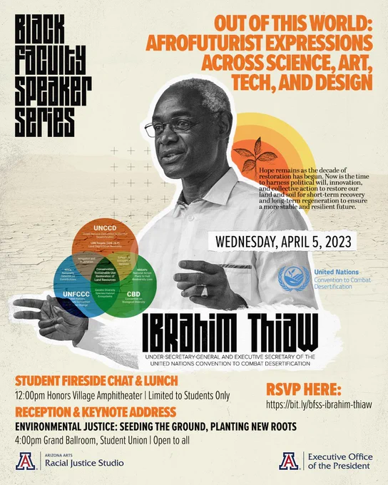 University of Arizona's Black Faculty Speakers Series Afrofuturism poster depicted UN Undersecretary and UNCCD Executive Secretary Ibrahim Thiaw, who will speak on environmental justice and land on 5 April 2023 4pm in the UofA Student Memorial Union Ballroom. 
