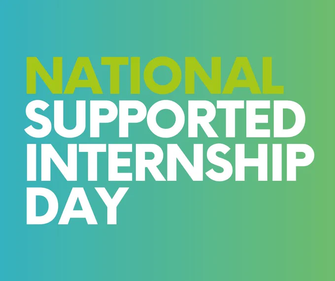 This is a graphic that reads NATIONAL SUPPORTED INTERNSHIP DAY in white writing against a blue and green gradient backdrop. 