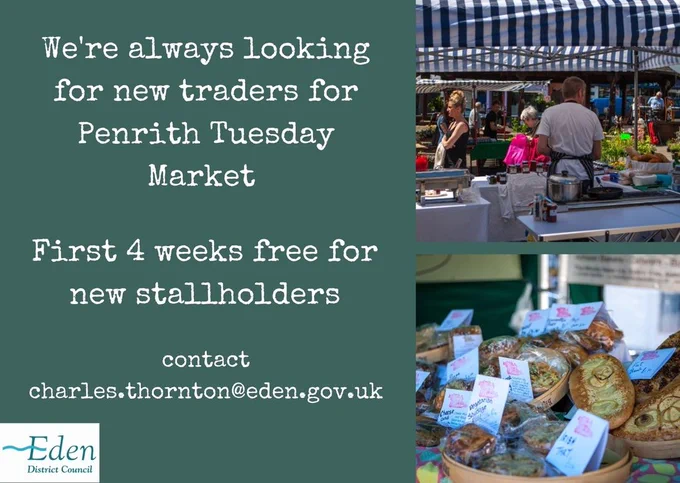 Text: We're always looking for new traders for Penrith Tuesday Market. First 4 weeks free for new stall holders. Contact charles.thornton@eden.gov.uk Images: market stalls