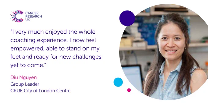Quote card with picture of Diu Nguyen, Group Leader at the CRUK City of London Centre. "I very much enjoyed the whole coaching experience. I now feel empowered, able to stand on my feet and ready for new challenges yet to come."