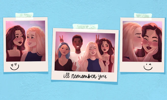 art by @acuriousquirrel of three polaroids against a blue wall. the first is a square showing two girls looking lovingly at each other, with heart eyes drawn underneath the picture. the second is a longer rectangle showing a group of four teens throwing up peace signs. written beneath it is, in cursive letters, i’ll remember you. the last polaroid is another square where the first two girls are shown. one of them presses a kiss to the other’s cheek, and there’s a winky face drawn beneath them.
