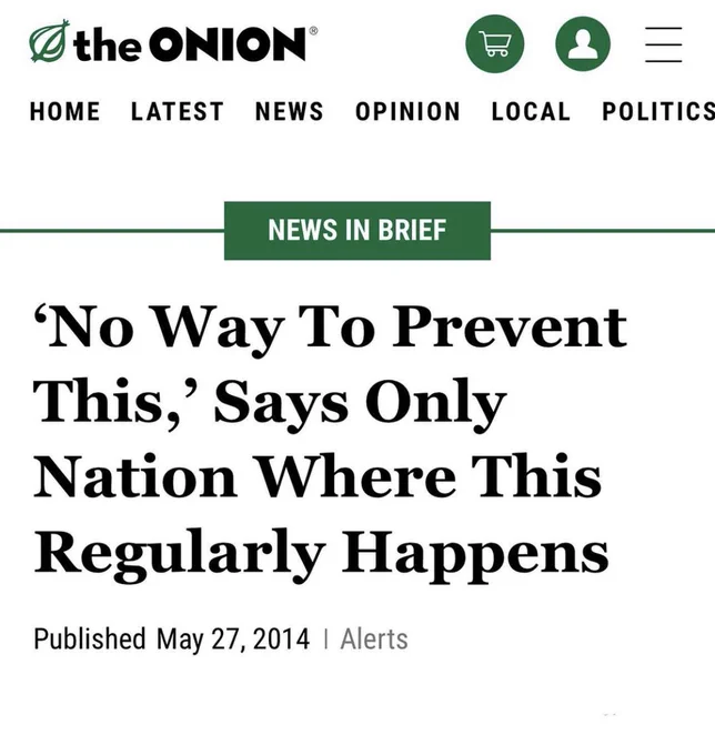 The onion: “no way to prevent this” says only nation where this regularly happens