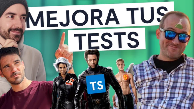 Thumbnail del vídeo. Mejora tus tests. Ronny, Javi y Pedro en primer plano. Mutantes de X-men por ahí en medio con los logos de TypeScript, Jest, y Stryker