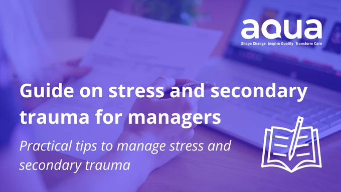Guide on stress and secondary trauma for managers