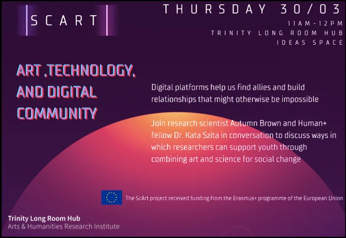 Digital platforms help us find allies and build relationships that might otherwise be impossible. Join research scientist Autumn Brown and Human  fellow Dr. Kata Szita in conversation to discuss ways in which researchers can support youth through combining art and science for social change. 30 of March, 11am, Trinity Long Room Hub Ideas Space.