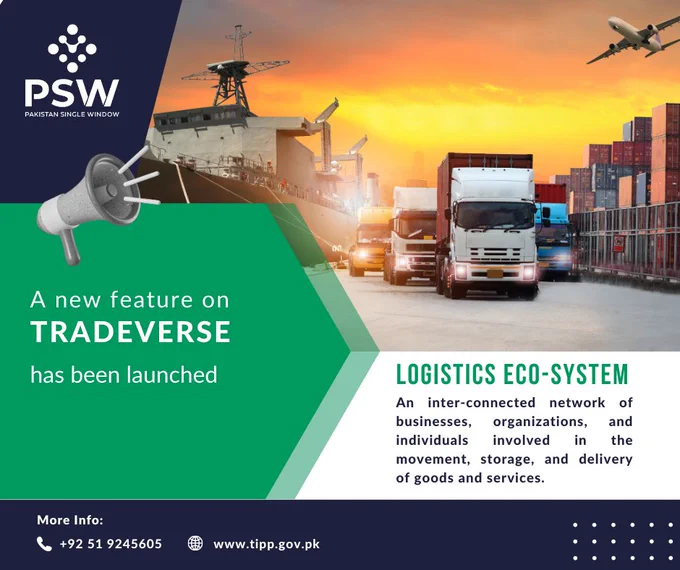 Tradeverse- TIPP has introduced a new functionality that enables traders to access Pakistan's logistics ecosystem. With this feature, anyone, around the globe, can easily search for logistics service providers involved in the transportation, storage, and delivery of goods and services. 
The logistics system includes a variety of stakeholders:
•	Customs Bonded Carriers
•	Customs Bonded Warehouses
•	Custom Clearing Agents
•	Fleet Operators Associations Of Pakistan
•	Insurance Association Of Pakistan
•	Pakistan International Freight Forwarders Associations
•	Pakistan’s Ship Agents Associations

To learn more about this feature, click on  Logistics Eco-System. For more information visit tipp.gov.pk 

#TradeDigitization #TradeFacilitation #Logistics
