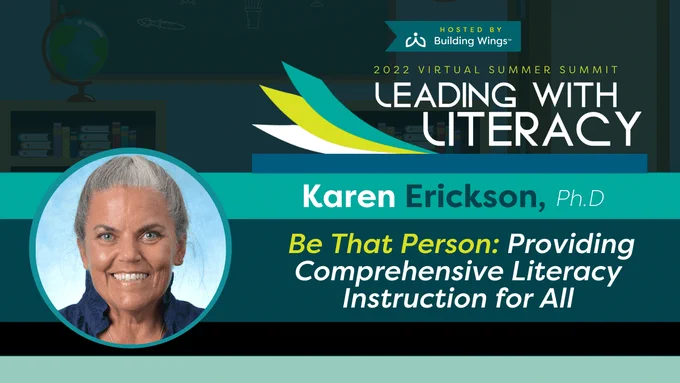 Headshot of Dr. Karen Erickson and the title of her Leading the Literacy Keynote Address; Be That Person: Providing Comprehensive Literacy Instruction for All