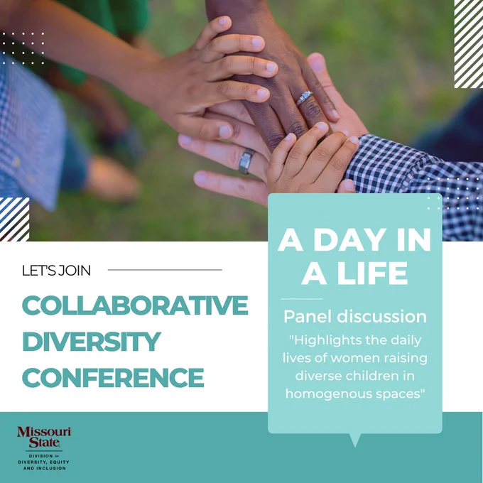Let's Join: Collaborative Diversity Conference. A day in a life. Panel discussion. Highlights the daily lives of women raising diverse children in homogenous spaces. Missouri State Division for Diversity, Equity and Inclusion. Image of an interracial family holding hands.