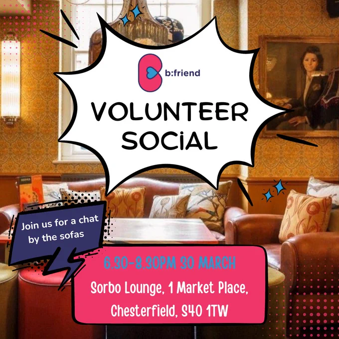 Photo of a cafe with cosy sofas and comic book-style text: b:friend Volunteer Social. 6.30-8.30pm 30 March, Sorbo Lounge, 1 Market Place, Chesterfield, S40 1TW. Join us for a chat by the sofas.