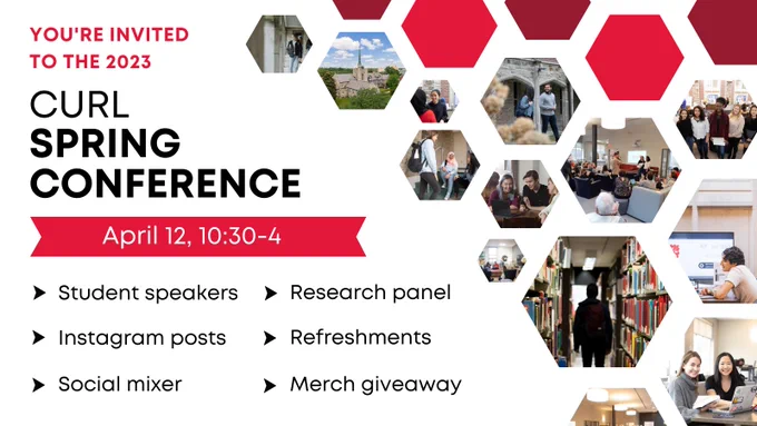 Image description: beside a range of hexagonal photos featuring students interacting in various spots at Huron University College, text reads, "You're invited to the 2023 CURL Spring Conference! April 12, 10:30-4. Featuring student speakers, instagram posts, a research panel, instagram posts, refreshments, social mixer, and a merch giveaway!"
