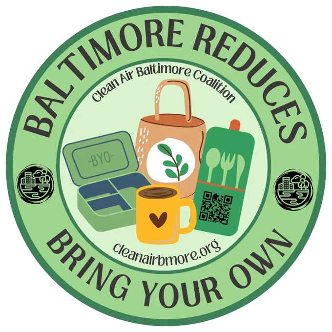 a green circle sticker with text in the out sticker; top of the circle reads, "Baltimore Reduces," bottom of the sticker reads, "bring your own," with the Clean Air Baltimore Coalition logo featured in the left and right center of the outer circle. 
The inner circle features reusable containers for food, coffee, utensils, and a carry out bag.
Inner circle text at the top of the circle says Clean Air Baltimore Coalition, the bottom of the sticker reads the website: cleanairbmore.org.

