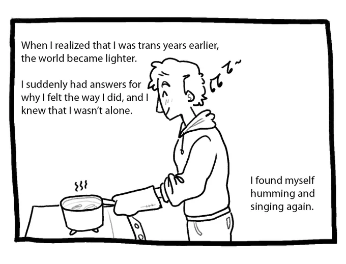 A younger Joey in a hoodie stands at the stove cooking. He is happy, and there are music notes around his head. The text reads: “When I realized that I was trans years earlier, the world became lighter. I suddenly had answers for why I felt the way I did, and I knew that I wasn’t alone. I found myself humming and singing again”.