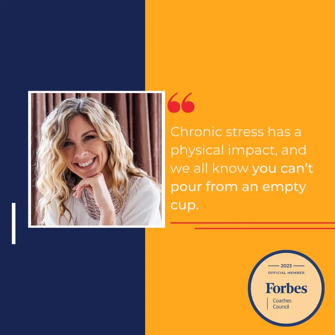 Chronic stress has a physical impact, and we all know you can’t pour from an empty cup.  Forbes Coaches Council by Sundae Bean.