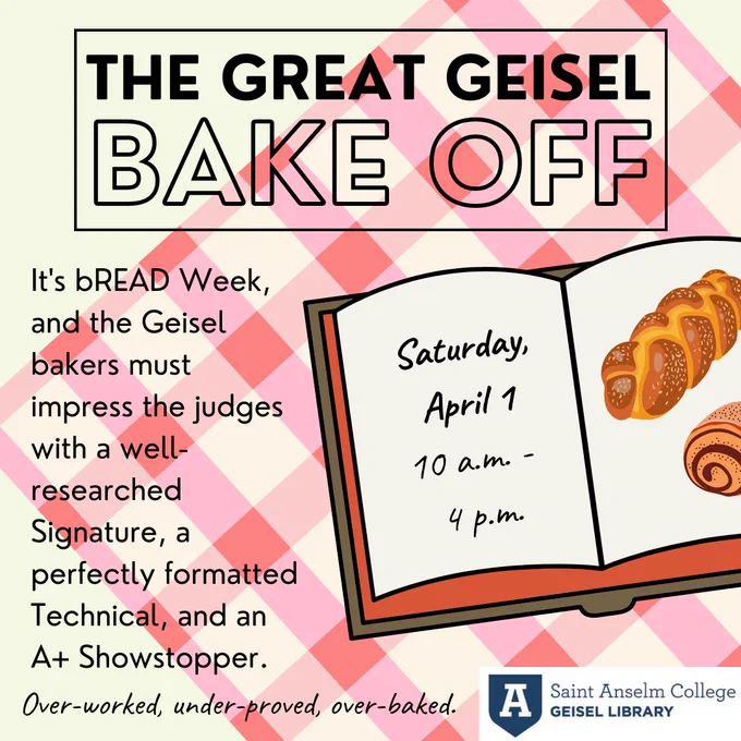 The Great Geisel Bake Off. It's bREAD Week, and the Geisel bakers must impress the judges with a well-researched Signature, a perfectly formatted Technical, and an A  showstopper.