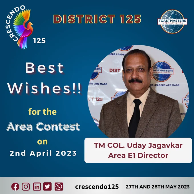 Crescendo 125 team extends best wishes to Area E1 Director TM Col Uday Jagavkar and his team for a successful Area Contest!

2nd April 2023! See you there!

Get in touch with the Area Director to get the meeting details.

Crescendo 125 is happening on a grand scale.

Register on - https://bit.ly/Crescendo125Registration - and get the EARLY BIRD offer.

Follow us on social media here 

FB page - https://www.facebook.com/d125crescendo

LinkedIn page - https://www.linkedin.com/company/crescendo125/

Twitter - https://twitter.com/Crescendo125

Instagram - https://instagram.com/crescendod125

Go on and follow and like to stay updated!!!!

#districtconference #crescendo125 #district125 #toastmasters
#toastmastersinternational #D125 #PRagati #PRaarambh #PRayaas #PRatishtha #team #socialmedia #event #pune
