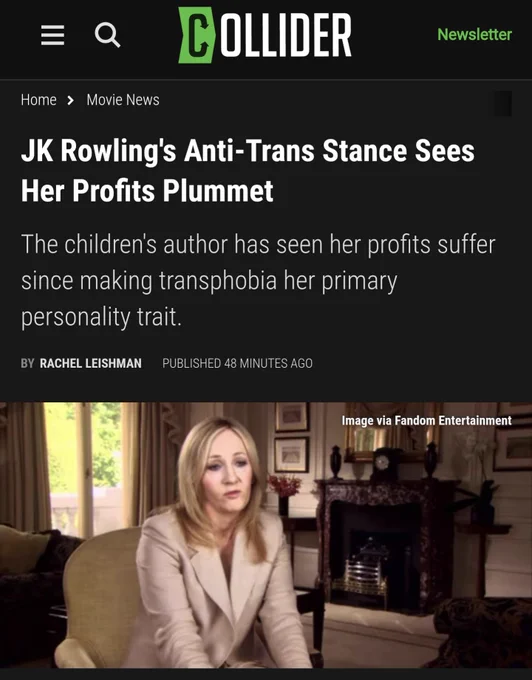 Screenshot of a headline that reads: "JK Rowling's Anti-Trans Stance Sees Her Profits Plummet" with the subheading "The children's author has seen her profits suffer since making transphobia her primary personality trait."