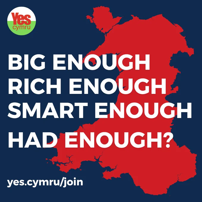 Map of Wales with text:

BIG ENOUGH
RICH ENOUGH
SMART ENOUGH
HAD ENOUGH?