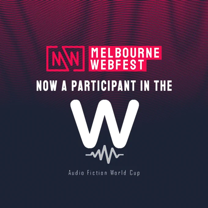 The Melbourne WebFest logo along with the words "now a participant in the Audio Fiction World Cup" followed by the audio Fiction World Cup logo