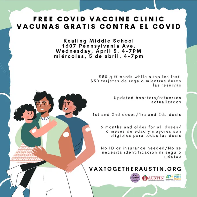 Text (español a continuación): Free COVID Vaccine Clinic

Kealing: 1607 Pennsylvania Ave.

Wednesday, April 5, 4-7PM

Limited quantity of $50 gift cards available!

Updated boosters, 1st & 2nd doses

All doses: 6 months & older

No ID or insurance needed

Appointments recommended

Texto: Vacunas gratis contra el COVID 

Kealing: 1607 Pennsylvania Ave.

miércoles, 5 de abril, 4-7pm

¡Cantidad limitada de tarjetas de regalo disponibles!

Refuerzos actualizados, 1ra and 2da dosis

Todas las dosis: 6 meses de edad y mayores

No se necesita identificación ni seguro médico

Citas recomendadas