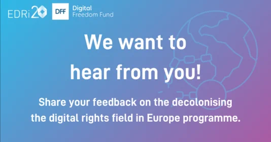 We want to hear from you! Share your feedback on the decolonising the digital rights field in Europe programme. 