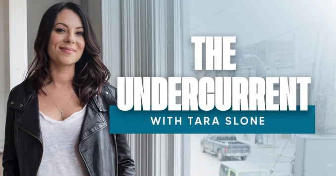 The Undercurrent with Tara Slone headline text on the right side with a picture of Tara on the left.