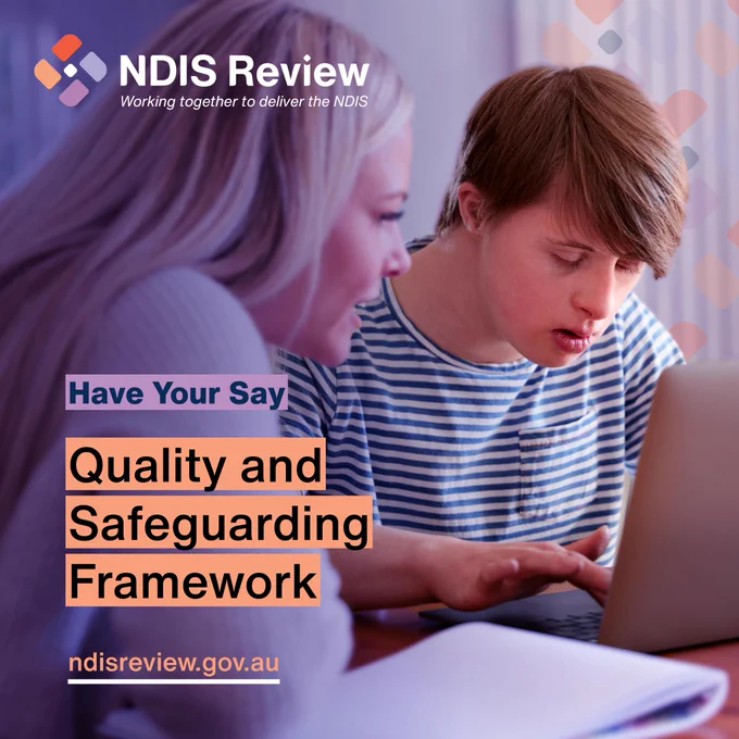 Have your say on the NDIS Quality and Safeguarding Framework.

www.ndisreview.gov.au