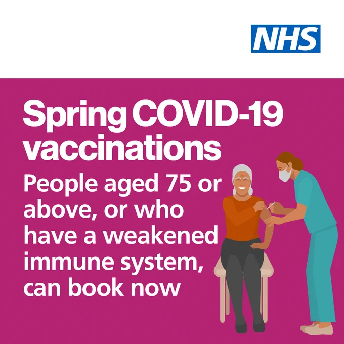 Illustration of a NHS staff member giving a person a vaccination.

The text reads "Spring COVID-19 vaccinations. People aged 75 or above, or who have a weakened immune system, can book now."

The NHS logo is in the top right hand corner.