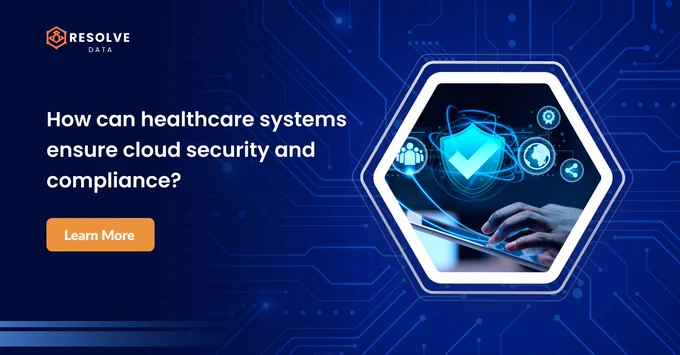 How can healthcare systems ensure cloud security and compliance?