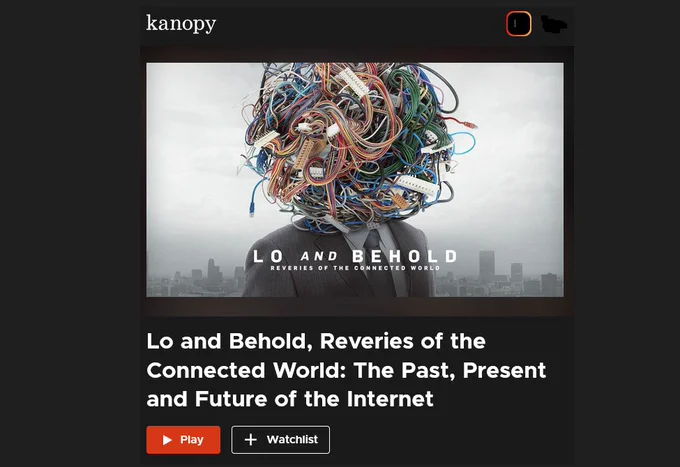 Film 'Lo and Behold, Reveries of the Connected World: The Past, Present and Future of the Internet' on Kanopy - a play button as well as watchlist button is displayed