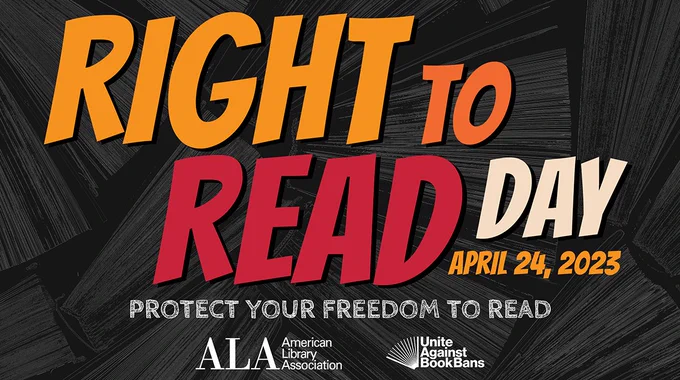 Text graphic with comic-book style font over a background of book pages. Text in graphic reads "RIGHT TO READ DAY. April 24, 2023. PROTECT YOUR FREEDOM TO READ." American Library Association and Unite Against Book Bans logo side by side underneath text.
