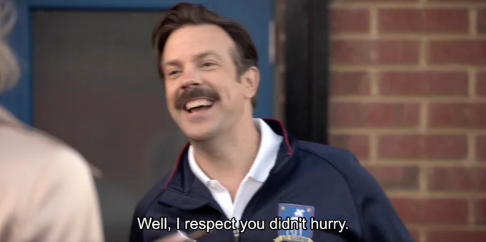Well, I respect you didn't hurry.
