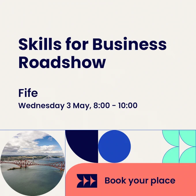Skills for Business Roadshow - Fife, Wednesday, 3 May 8:00 - 10:00