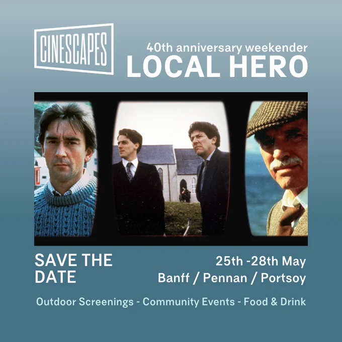 Event save the date for the 40th anniversary of Local Hero (the film) from 25th-28th May 2023 in Pennan, Banff and Portsoy. The graphic also shows three stills taken from the film, showing actors Denis Lawson, Peter Riegert, Peter Capaldi and Burt Lancaster