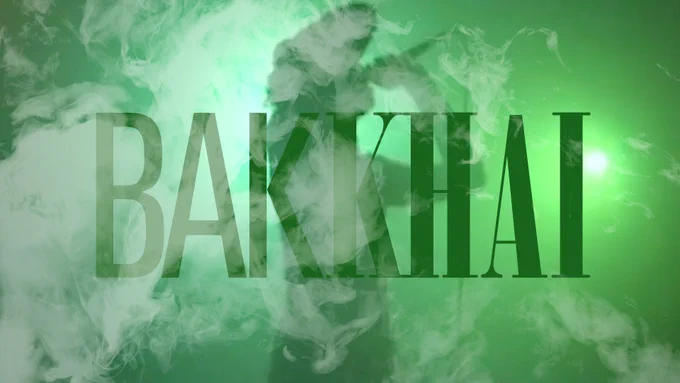 BAKKHAI in dark writing above a green smokey silhouetted image of a singer