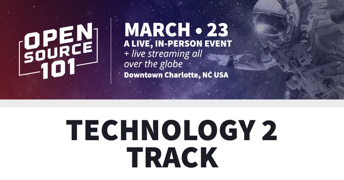 Top half of the background is a starfield with a red to blue filter. Bottom half is white. Text reads Open Source 101. March 23. A live, in-person event   live streaming all over the globe. Downtown Charlotte, NC USA. Technology 2 Track